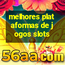 melhores plataformas de jogos slots