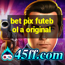 bet pix futebol a original