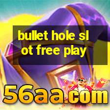 bullet hole slot free play