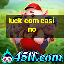 luck com casino